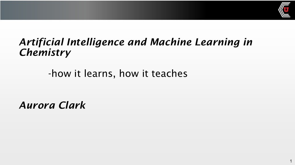 Presentation by Aurora Clark titled Artifical Intelligence and Machine Learning in Chemistry